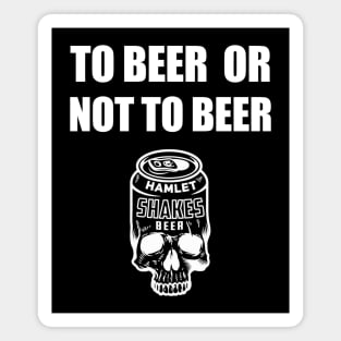 To Beer Or Not To Beer Magnet